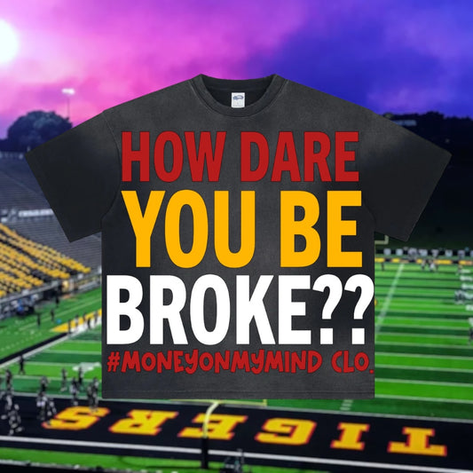 GSU Homecoming 25’ “HOW DARE YOU BE BROKE??” w/ Website Barcode Tees
