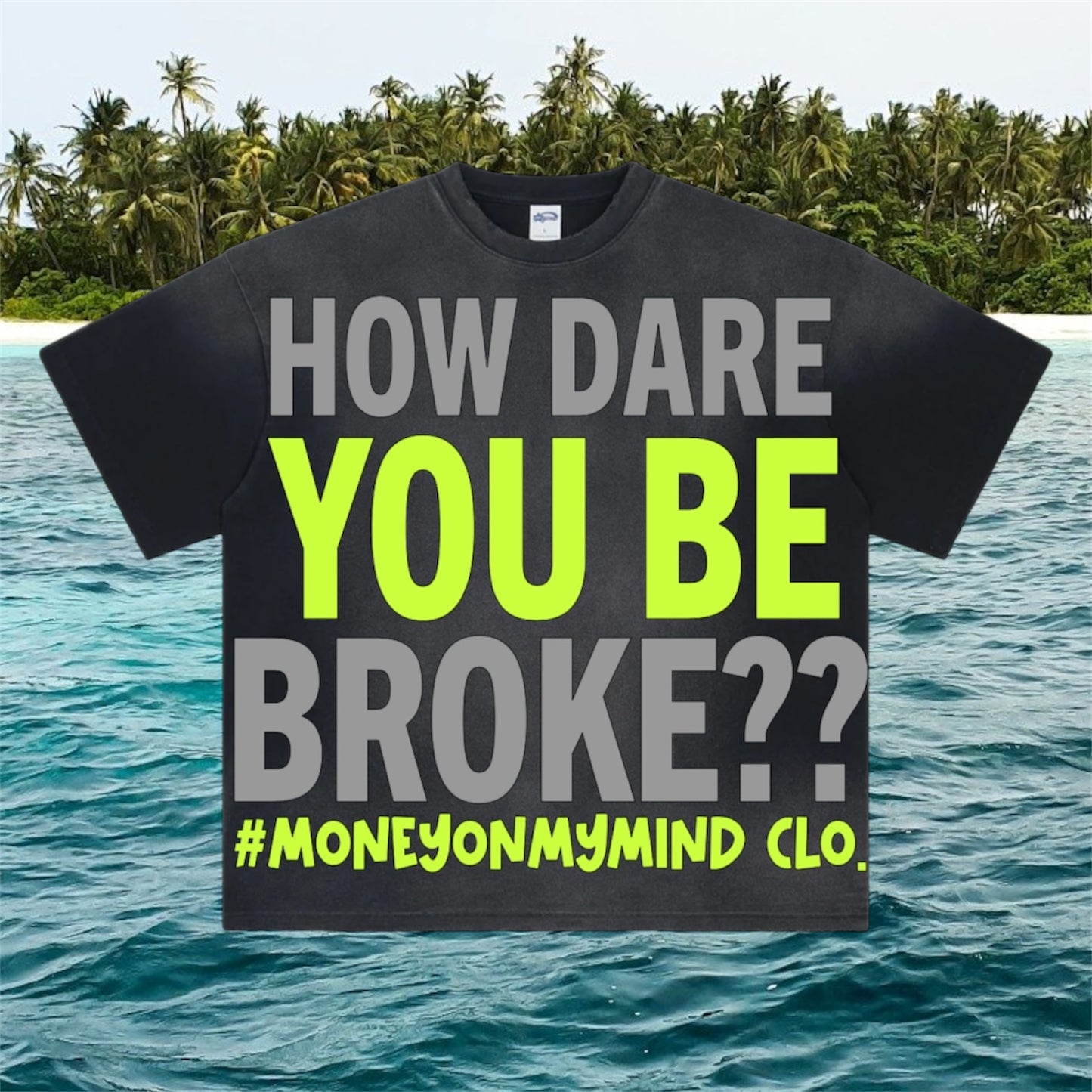“How Dare You Be BROKE??” Tees