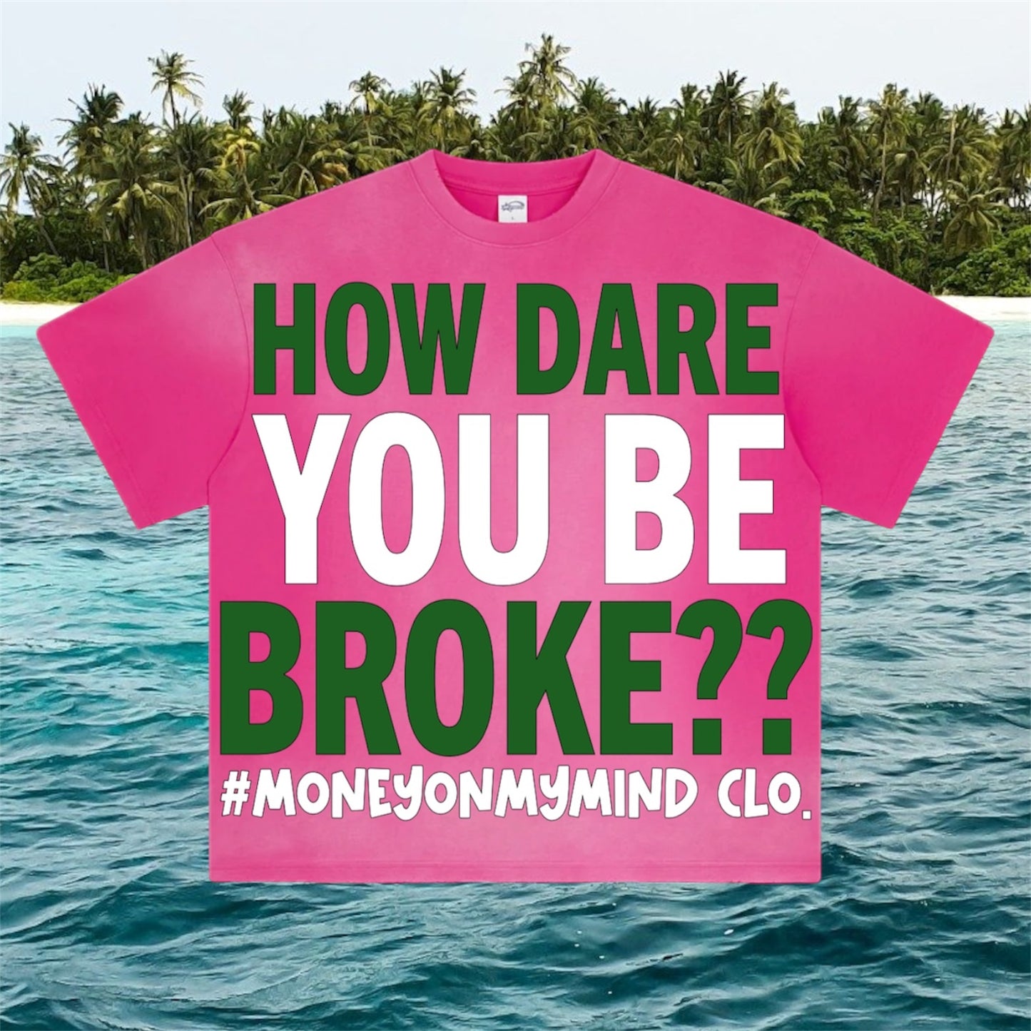 “How Dare You Be BROKE??” Tees