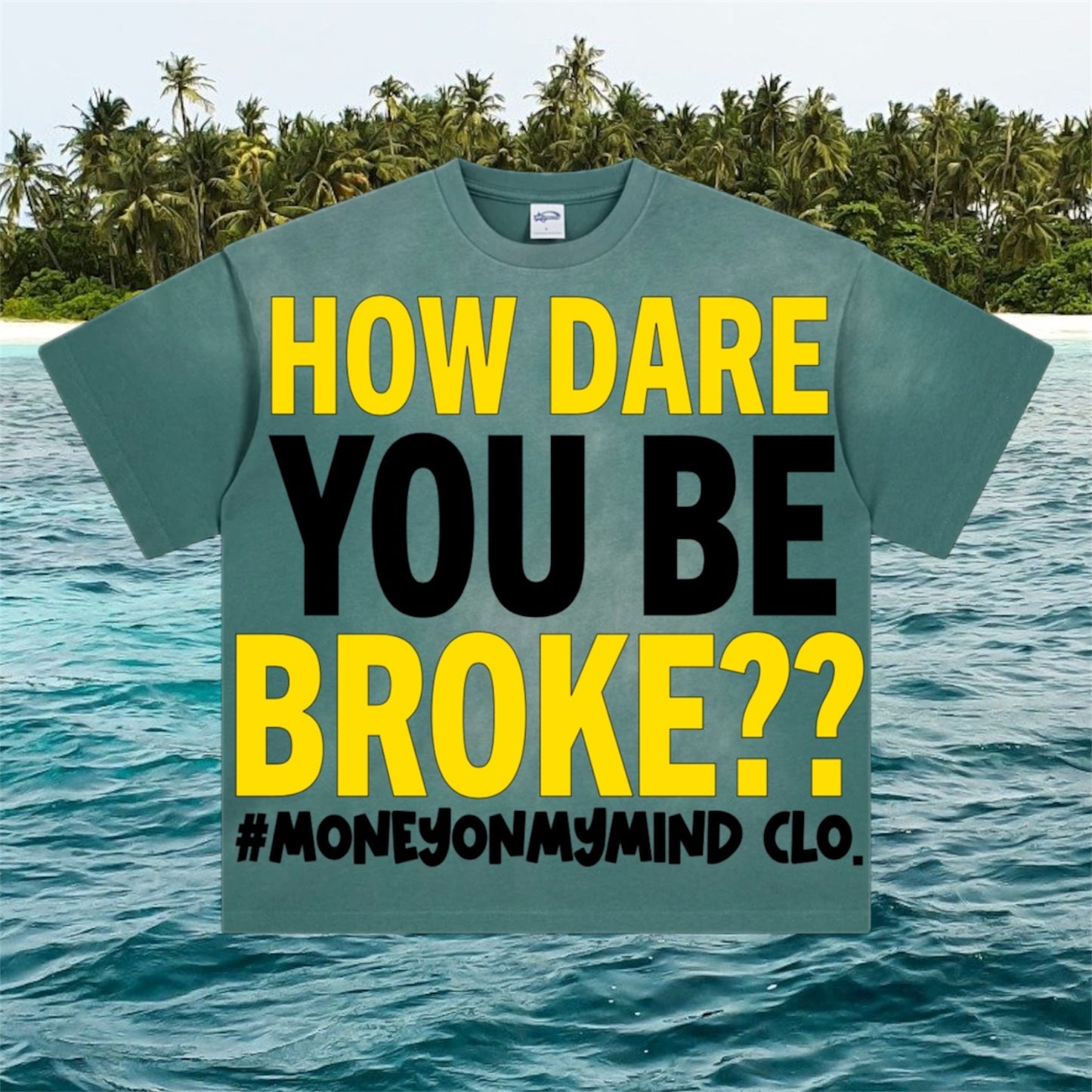“How Dare You Be BROKE??” Tees